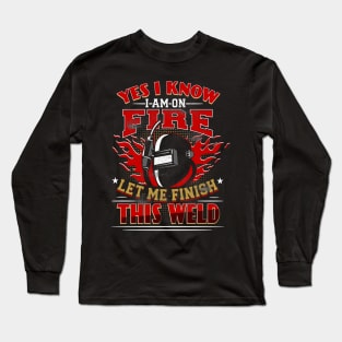 yes i know im on fire funny welder Long Sleeve T-Shirt